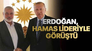 Erdoğan, Hamas lideriyle görüştü